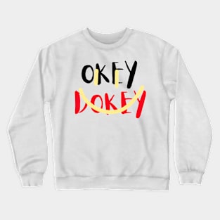 Okey Dokey Crewneck Sweatshirt